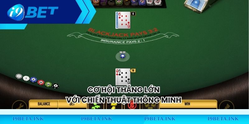 Cơ hội thắng lớn với chiến thuật thông minh 