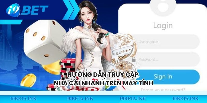 Hướng dẫn truy cập nhà cái nhanh trên máy tính